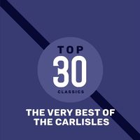 Bill Carlisle - Top 30 Classics (The Very Best Of The Carlisles)